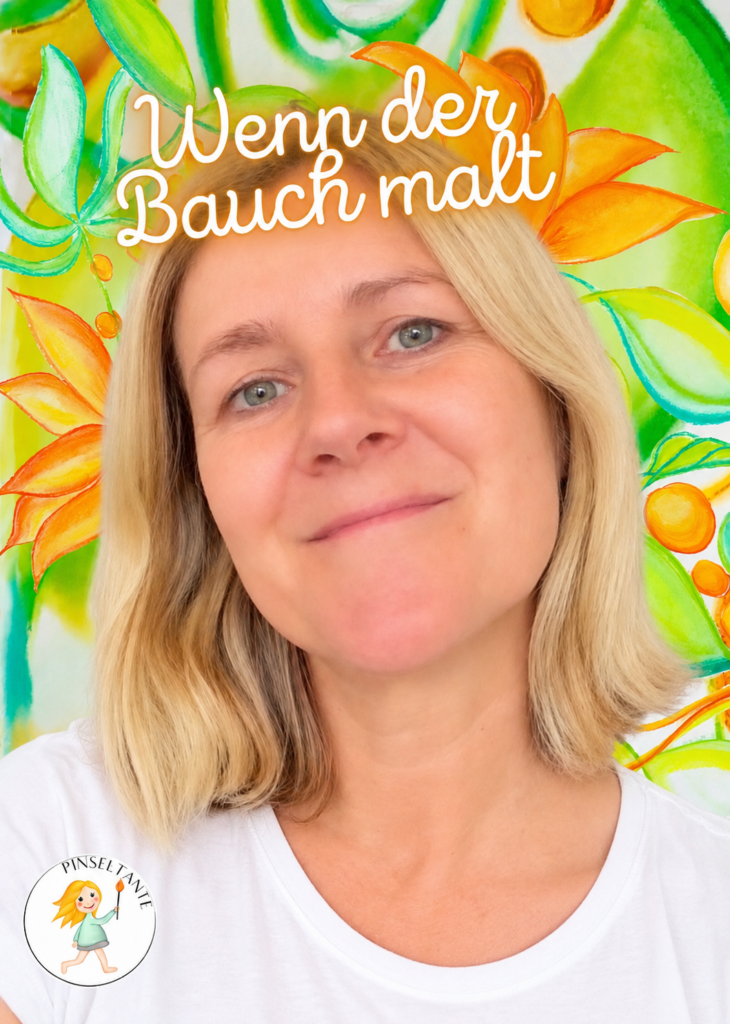Wenn der Bauch malt – intuitives und liebevolles Malen